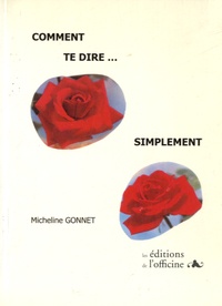 Micheline Gonnet - Comment te dire... Simplement.