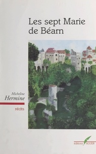 Micheline Hermine - Les sept Marie de Béarn.