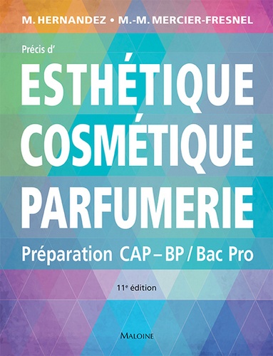 Micheline Hernandez et Marie-Madeleine Mercier-Fresnel - Précis d'esthétique cosmétique parfumerie - Préparation aux examens d'Etat CAP/BP/BAC PRO.