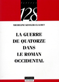 Micheline Kessler-Claudet - La guerre de quatorze dans le roman occidental.