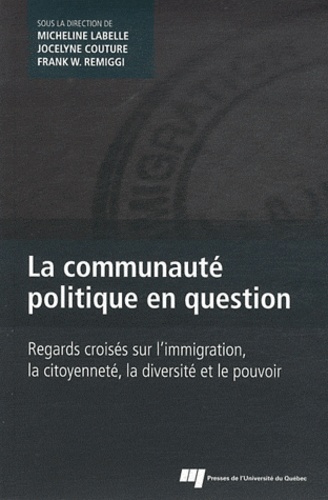 Micheline Labelle et Jocelyne Couture - La communauté politique en question - Regards croisés sur l'immigration, la citoyenneté, la diversité et le pouvoir.