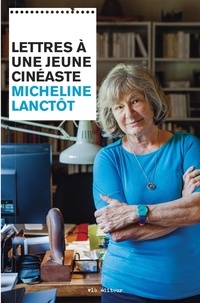 Micheline Lanctôt - Lettres a une jeune cineaste.
