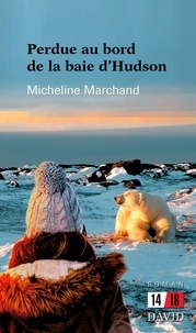 Micheline Marchand - Perdue au bord de la Baie d’Hudson.