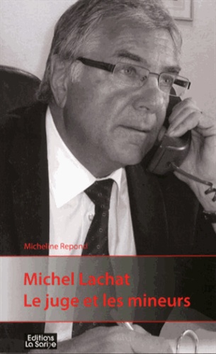 Micheline Repond - Michel Lachat : le juge et les mineurs.