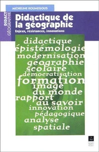 Didactique De La Geographie. Enjeux, Resistances, Innovations 1968-1998