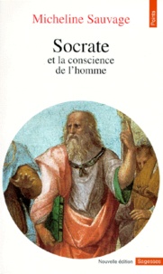 Micheline Sauvage - Socrate et la conscience de l'homme.