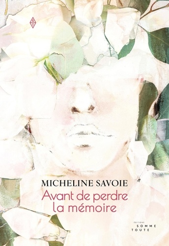Micheline Savoie - Avant de perdre la mémoire.
