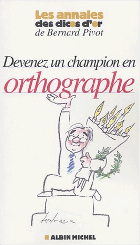 Micheline Sommant - Devenez un champion en orthographe.