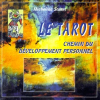 Micheline Stuart - Le Tarot. Chemin Du Developpement Personnel, 2eme Edition.