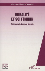 Micheline Thomas-Desplebin - Ruralité et Soi féminin - Dialogues intimes au féminin.
