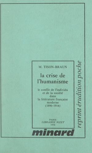 La crise de l'humanisme : le conflit de l'individu et de la société dans la littérature française moderne (1). 1890-1914
