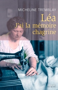 Micheline Tremblay - Lea : j'ai la memoire chagrine.