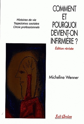 Micheline Wenner - Comment Et Pourquoi Devient-On Infirmiere ? Edition Revisee.