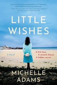 Michelle Adams - Little Wishes - A Novel.