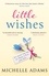 Little Wishes. A sweeping timeslip love story guaranteed to make you cry!