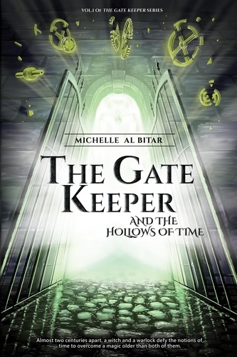  Michelle Al Bitar - The Gate Keeper and the Hollows of Time - The Gate Keeper, #1.