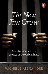 New Jim Crow (the) : Mass Incarceration in the Age of Colourblindness