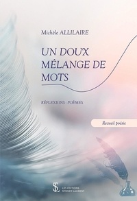 Ebooks gratuits télécharger le format txt Un doux mélange de mots en francais par Michelle Allilaire MOBI PDB DJVU