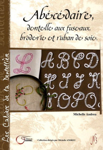 Michelle Andreu - Abécédaire, dentelle aux fuseaux, broderie et ruban de soie.