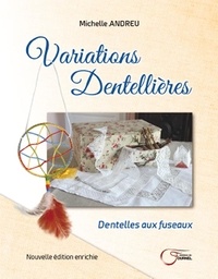 Michelle Andreu - Variations dentellières - Dentelles au fuseau, édition enrichie.