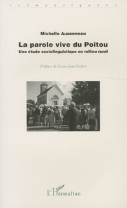 Michelle Auzanneau - La parole vive du Poitou - Une étude sociolinguistique en milieu rural.