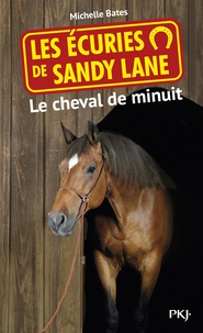 Michelle Bates - Les écuries de Sandy Lane Tome 4 : Le cheval de minuit.
