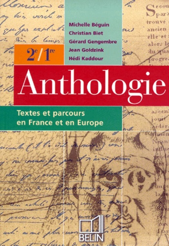 Michelle Béguin et Jean Goldzink - Anthologie 2e 1e - Textes et parcours en France et en Europe.