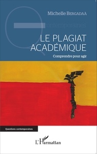 Michelle Bergadaà - Le plagiat académique - Comprendre pour agir.