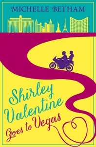 Michelle Betham - Shirley Valentine Goes to Vegas.