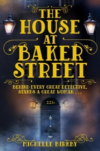 Michelle Birkby - The House at Baker Street - A Mrs. Hudson and Mary Weston Investigation.