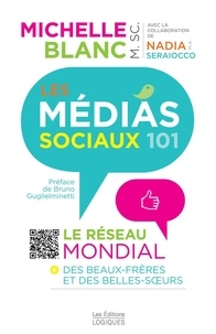 Michelle Blanc et Nadia Seraiocco - Les Médias sociaux 101 - Le réseau mondial des beaux-frères et des belles-soeurs.
