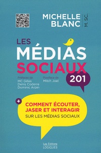 Michelle Blanc - Les médias sociaux 201 - Comment écouter, jaser et interagir sur les médias sociaux.
