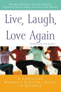 Michelle Borquez et Connie Wetzell - Live, Laugh, Love Again - A Christian Woman's Survival Guide to Divorce.