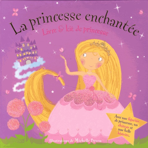 Michelle Breen - La princesse enchantée - Livre & kit de princesse.