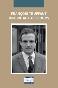 François Truffaut - Une vie aux 400 coups