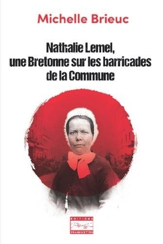Michelle Brieuc - Nathalie Lemel, une Bretonne sur les barricades de la Commune.