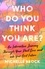 Who Do You Think You Are?. An interactive journey through your past lives and into your best future