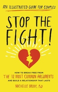 Michelle Brody - Stop the Fight! - How to break free from the 12 most common arguments and build a relationship that lasts.
