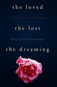  Michelle Browne - The Loved, The Lost, The Dreaming.