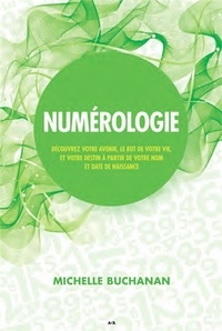 Michelle Buchanan - Numérologie - Découvrez votre avenir, le but de votre vie, et votre destin à partir de votre nom et date de naissance.