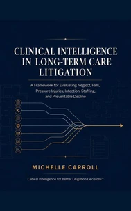 Clinical Intelligence in Long-Term Care Litigation