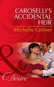Michelle Celmer - Caroselli's Accidental Heir.