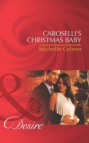 Michelle Celmer - Caroselli's Christmas Baby.
