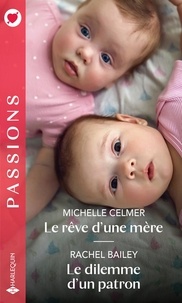 Michelle Celmer et Rachel Bailey - Le rêve d'une mère ; Le dilemme d'un patron.