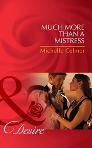 Michelle Celmer - Much More Than A Mistress.