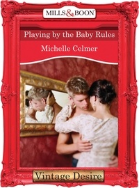 Michelle Celmer - Playing by the Baby Rules.