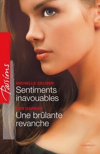 Michelle Celmer et Red Garnier - Sentiments inavouables - Une brûlante revanche.