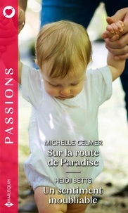 Michelle Celmer et Heidi Betts - Sur la route de Paradise ; Un sentiment inoubliable.