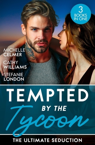 Michelle Celmer et Cathy Williams - Tempted By The Tycoon: The Ultimate Seduction - Virgin Princess, Tycoon's Temptation (Royal Seductions) / The Tycoon's Ultimate Conquest / The Tycoon's Stowaway.