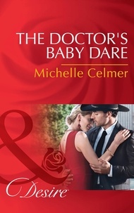 Michelle Celmer - The Doctor's Baby Dare.